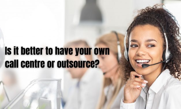 Is it better to have your own call centre or outsource?