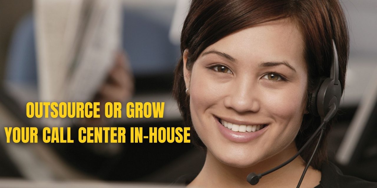 Outsource or grow your call center in-house
