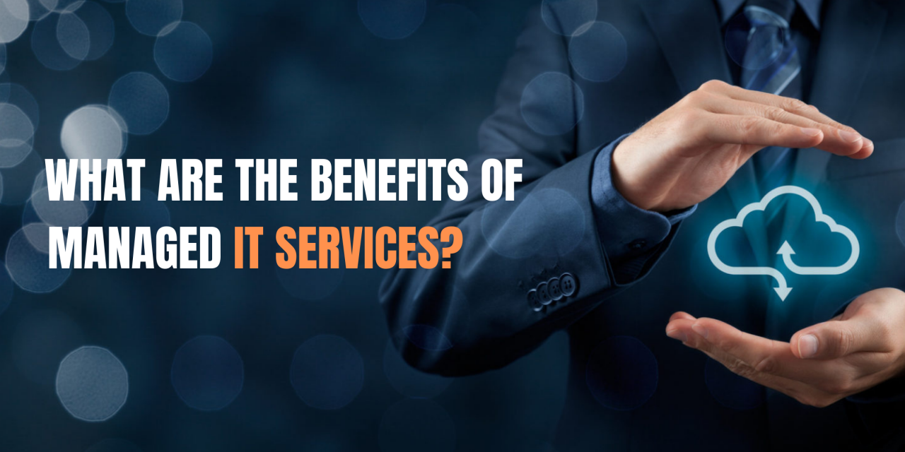 What Are the Benefits of Managed IT Services?