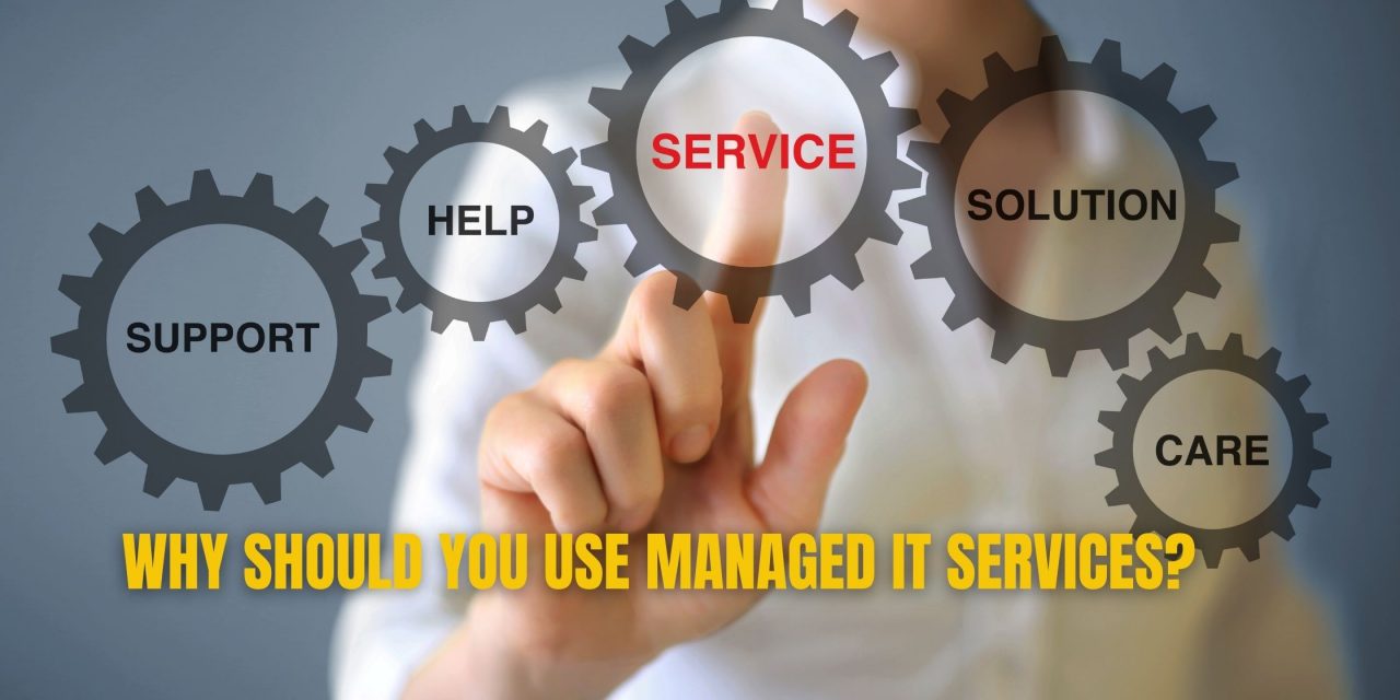 Why Should You Use Managed IT Services?